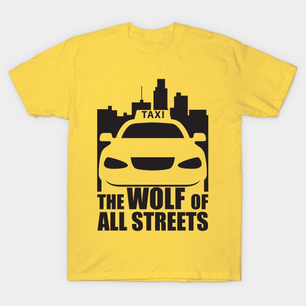 Taxi Driver Wolf Of All Streets T-Shirt by yeoys